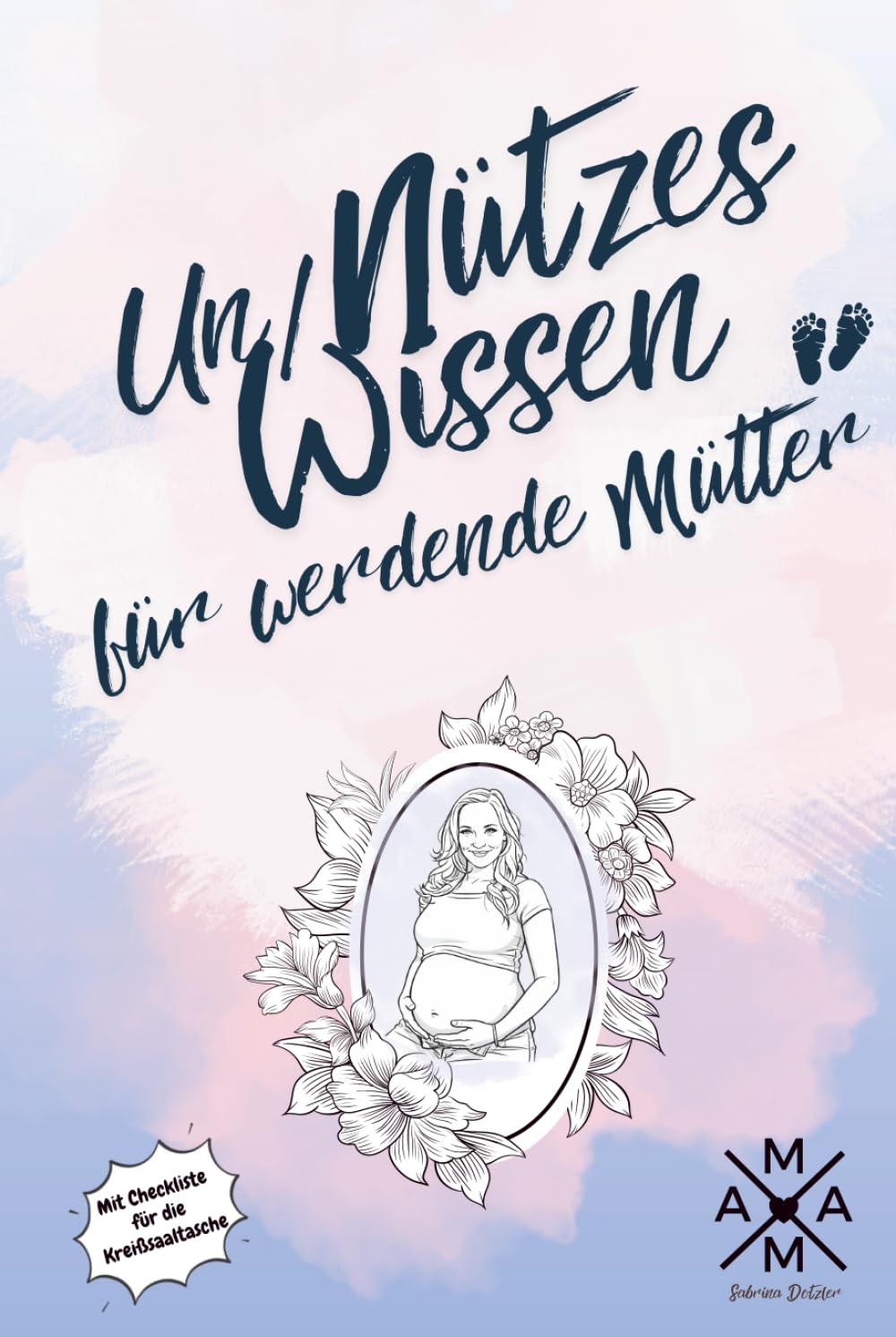 Un/Nützes Wissen für werdende Mütter: perfektes Geschenk für Schwangere zur Babyparty/Baby Shower oder zur Geburt, mit praktischen Checklisten