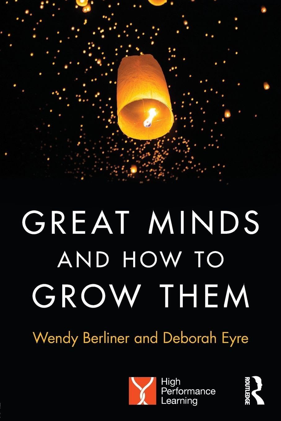 Great Minds and How to Grow Them,Wendy Berliner, Deborah Eyre