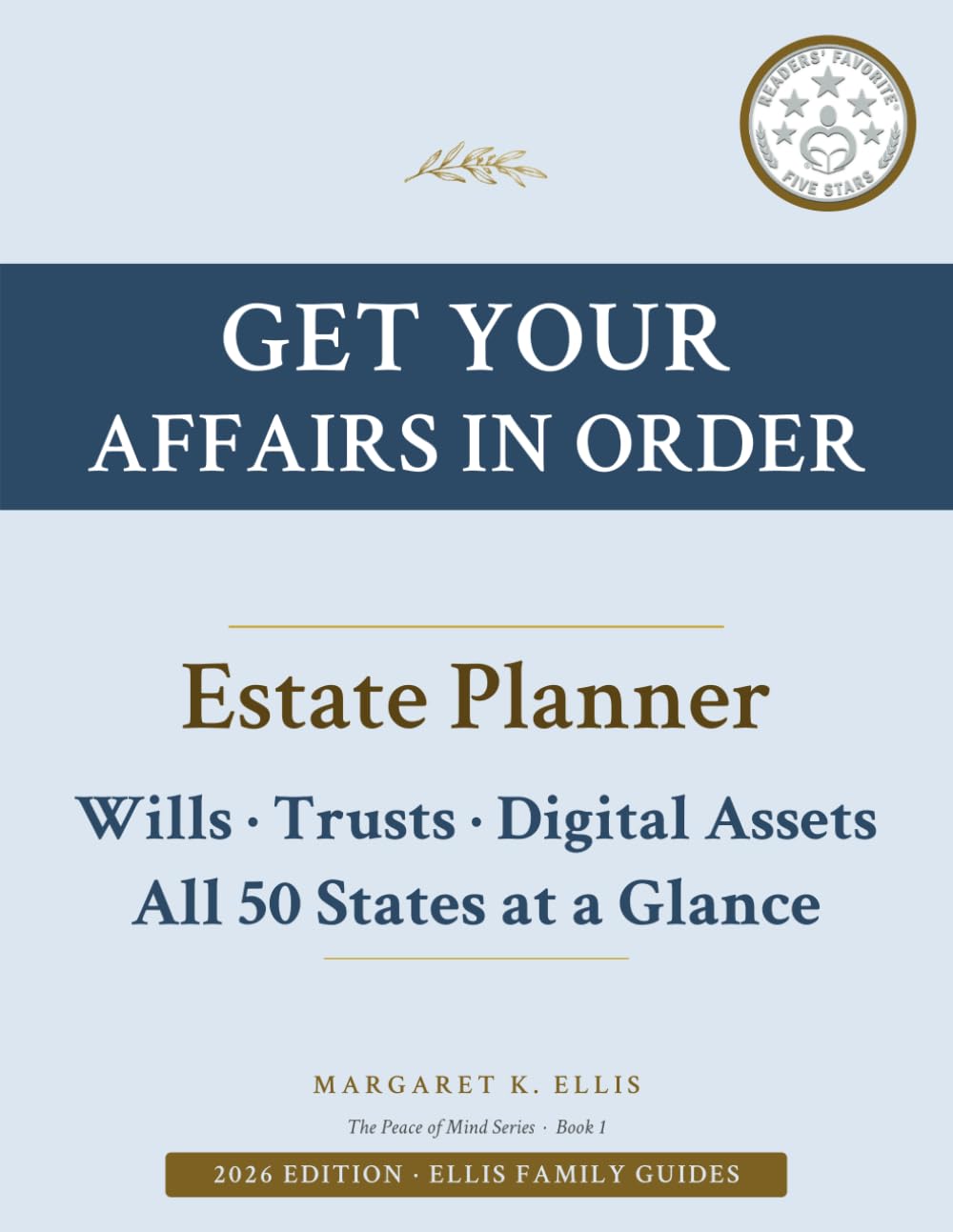 Get Your Affairs in Order: The Complete Estate Planning Guide & Organizer: Wills, Trusts, Digital Assets, and Everything Your Family Needs to Know (The Peace of Mind Series)