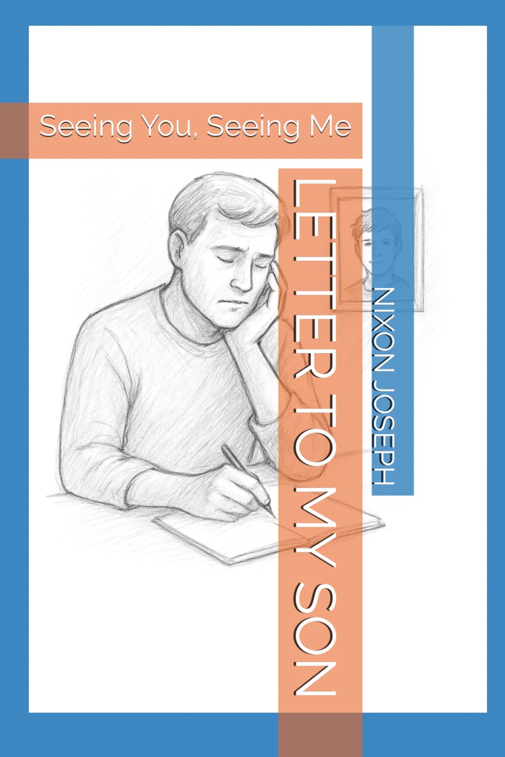 LETTER TO MY SON: Seeing You, Seeing Me