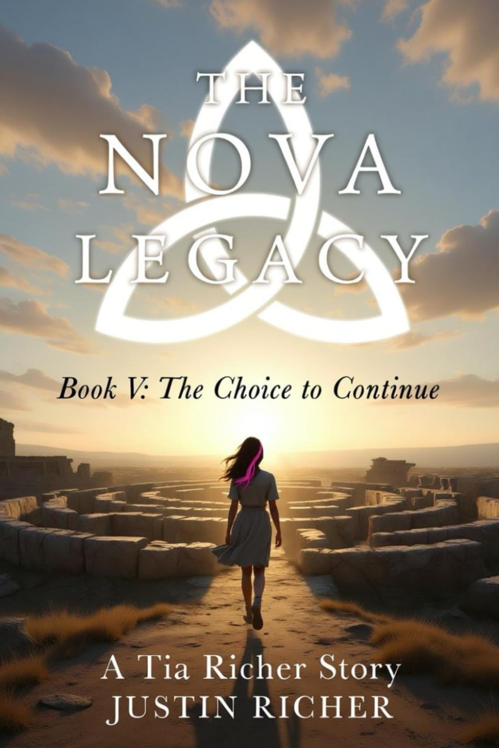 The Nova Legacy — Book V: The Choice to Continue: A Tia Richer Story