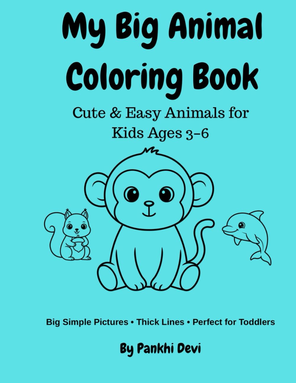 My Big Animal Coloring Book: Cute & Easy Animals for Kids Ages 3–6