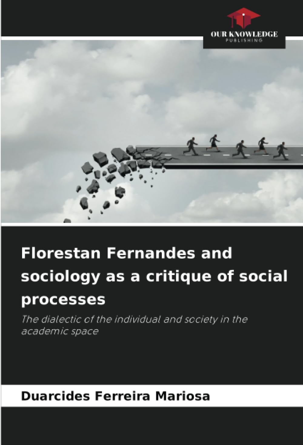 Florestan Fernandes and sociology as a critique of social processes: The dialectic of the individual and society in the academic space