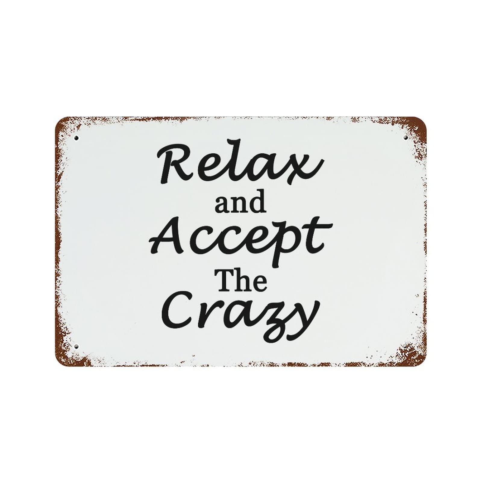 Panneau en aluminium Relax And Accept The Crazy décoration murale de 30,5 x 45,7 cm