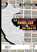 La planificación familiar en el Perú del Siglo XX 9972515710 Book Cover