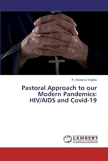 Pastoral Approach to our Modern Pandemics: HIV/AIDS and Covid-19