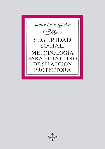Seguridad Social. Metodología para el estudio de su acción protectora (Derecho - Biblioteca Universitaria de Editorial Tecnos)