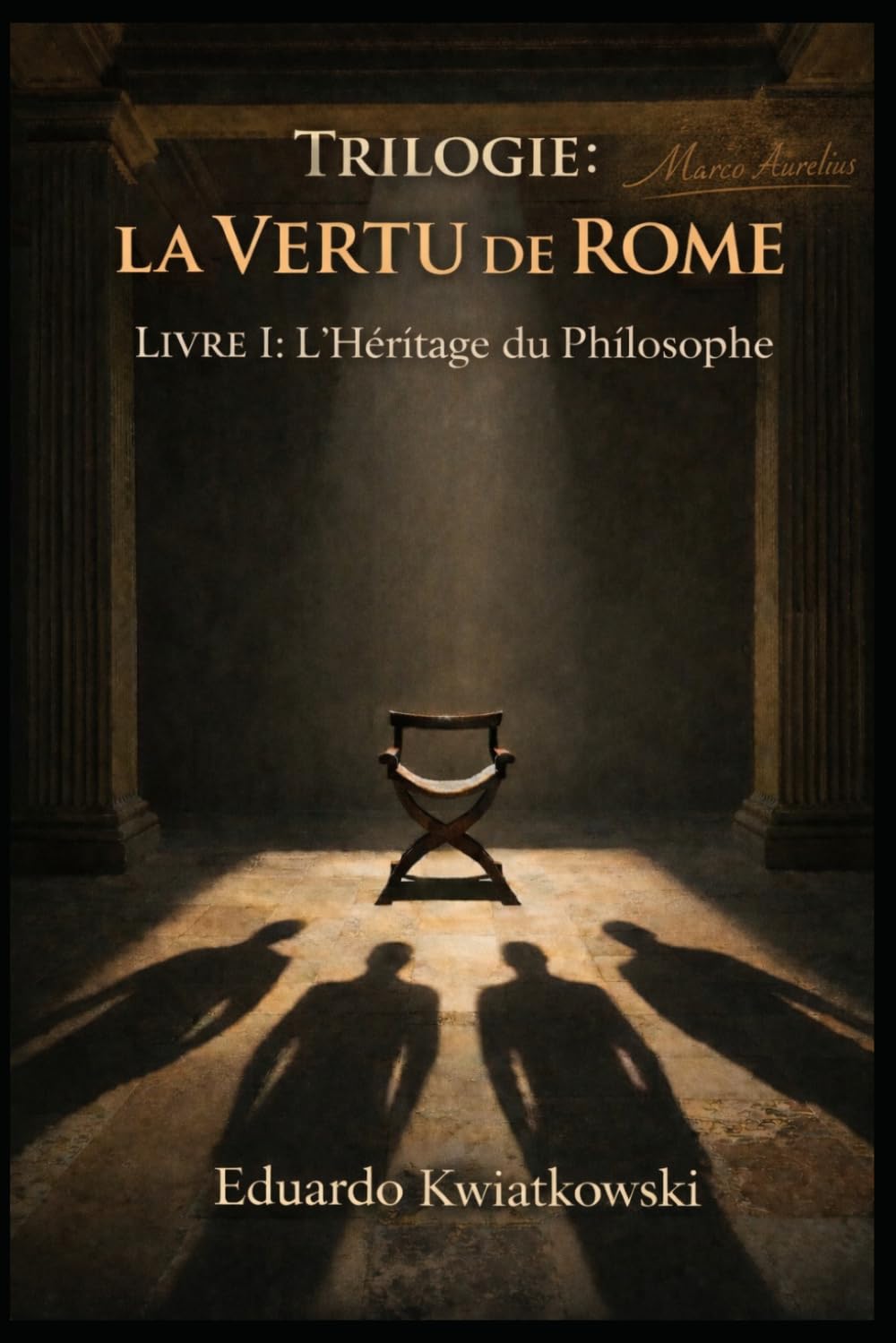 Trilogie: La VERTU de ROME: Livre I: L’Héritage du Philosophe (Uchronies)