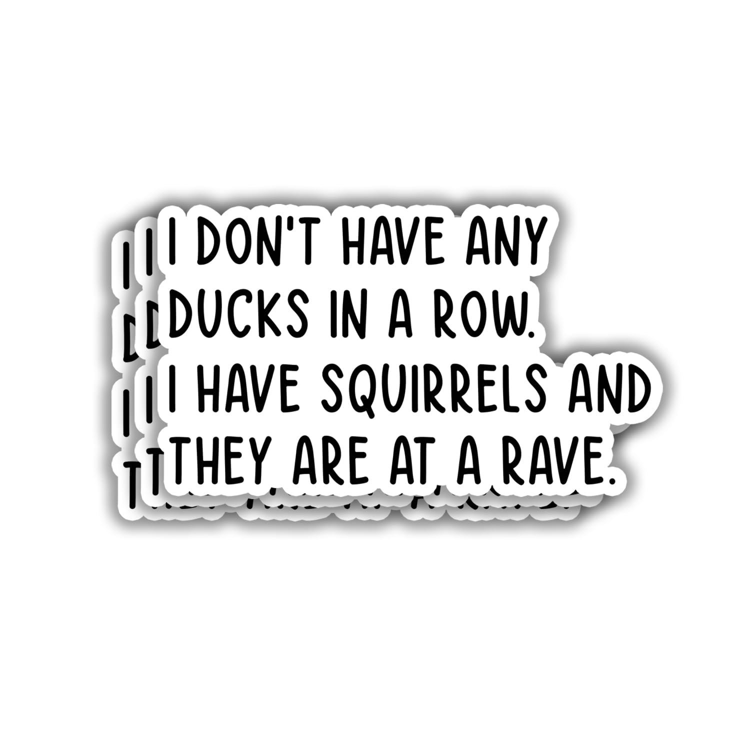 (3pcs) I Don't Have Any Ducks In A Row I Have Squirrels And They Are At A Rave Sticker Funny Sarcastic Chaos Overload Motivational Quote Vinyl Decal