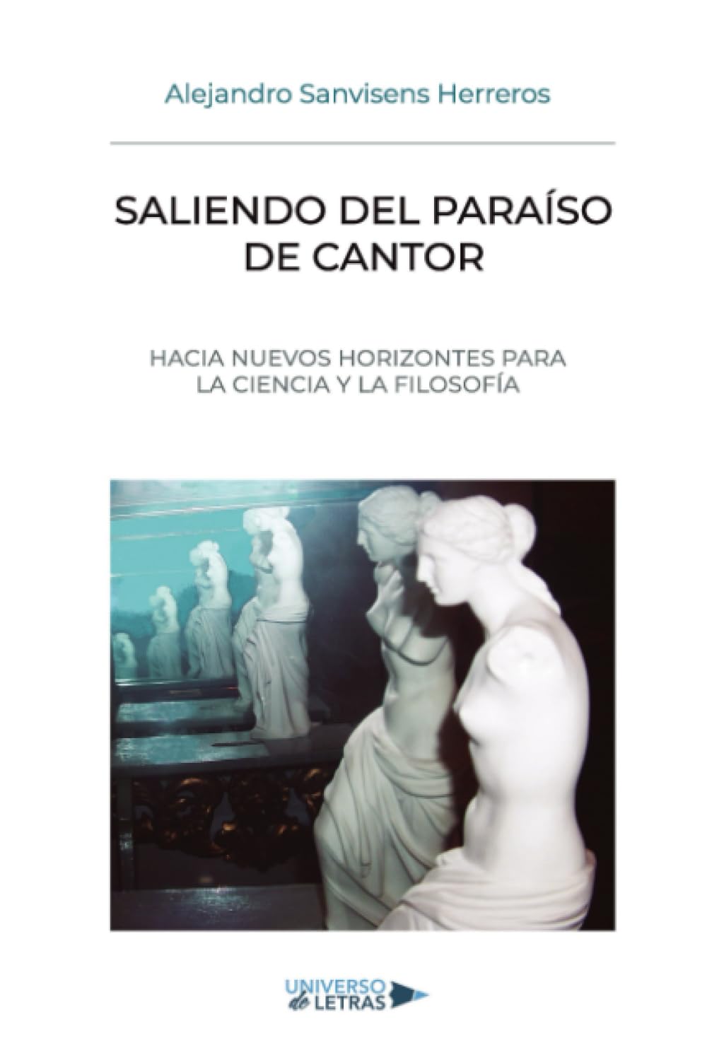 Saliendo del paraíso de Cantor: Hacia nuevos horizontes para la ciencia y la filosofía