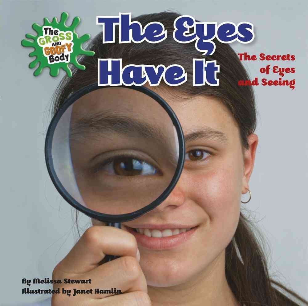 Buy Eyes Have it: The Secrets of Eyes and Seeing (Gross & Goofy Body) — BookShops.in