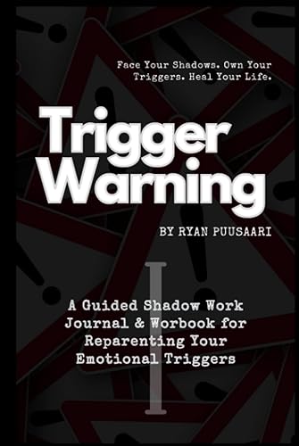 Trigger Warning: A Guided Shadow Work Journal &amp; Workbook for Reparenting Your Emotional Triggers (The Trigger Warning Collection)