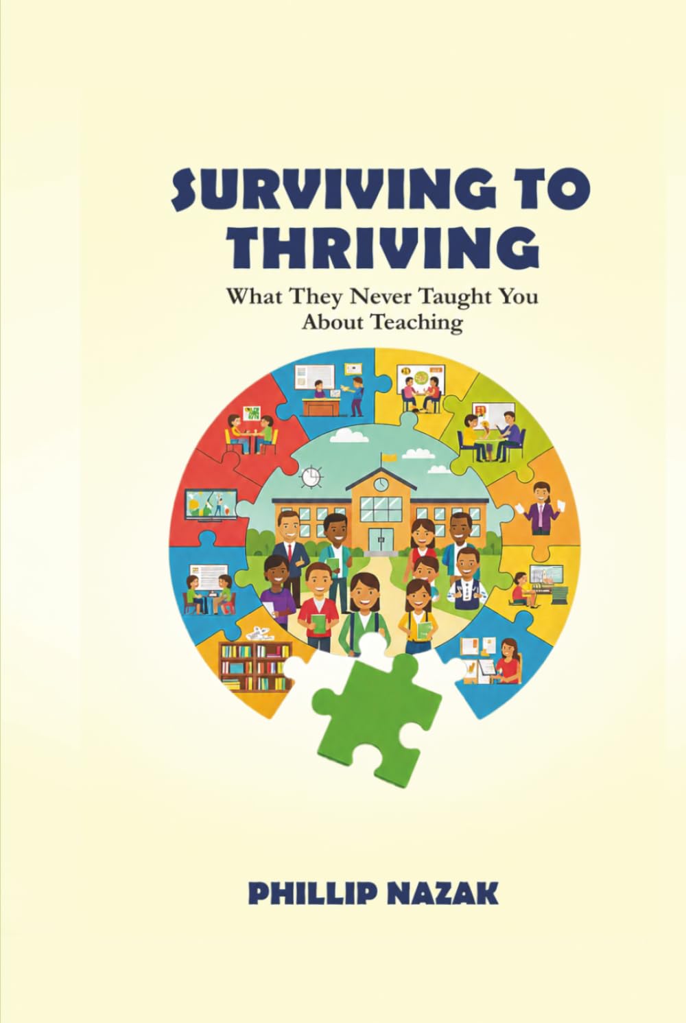 SURVIVING TO THRIVING: WHAT THEY NEVER TAUGHT YOU ABOUT TEACHING