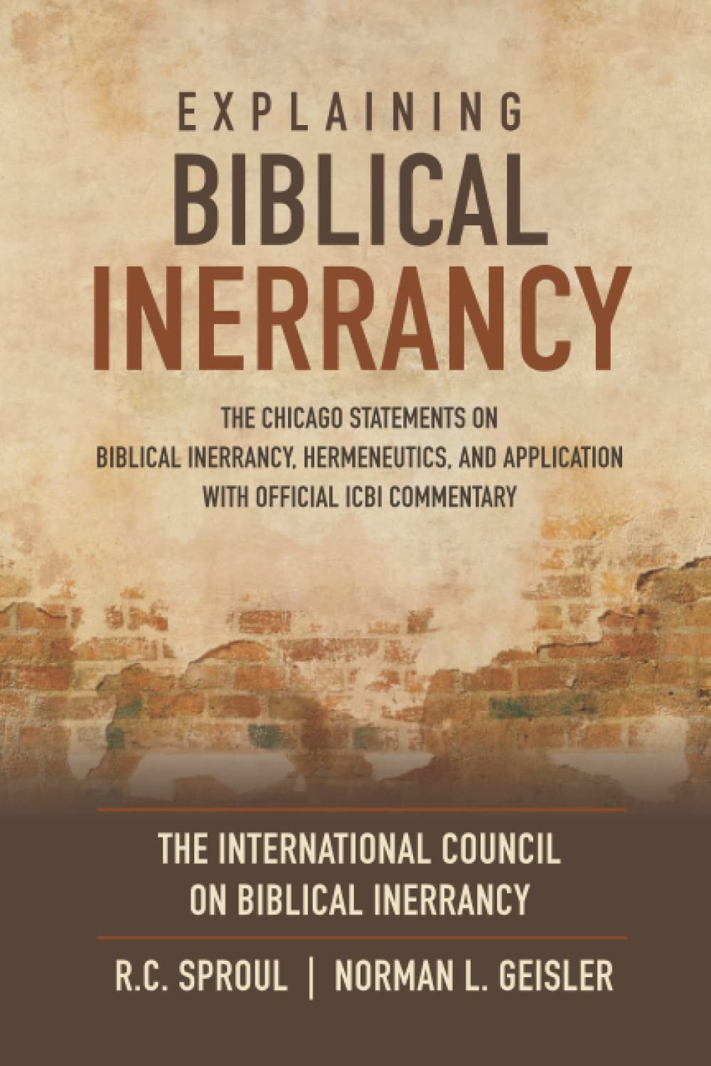 Explaining Biblical Inerrancy: The Chicago Statements on Biblical Inerrancy, Hermeneutics, and Application with Official ICBI Commentary
