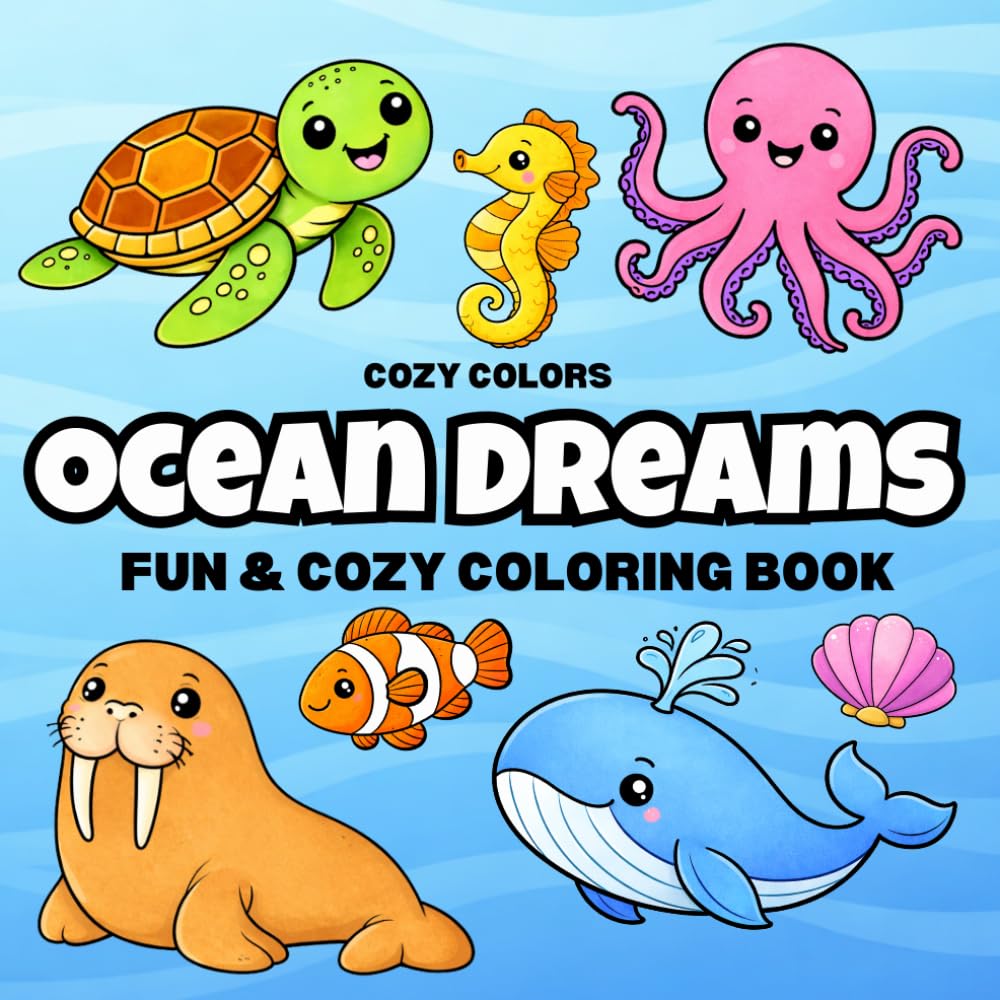 Ocean Dreams: Coloring Book for Adults and Kids, Bold and Fun, Cozy and Big Designs for Relaxation, Featuring a Variety of Cute Sea Animals