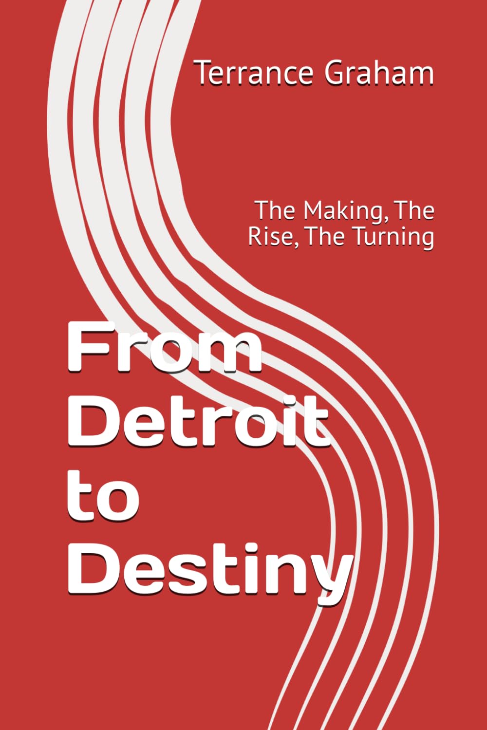 From Detroit to Destiny: The Making, The Rise, The Turning