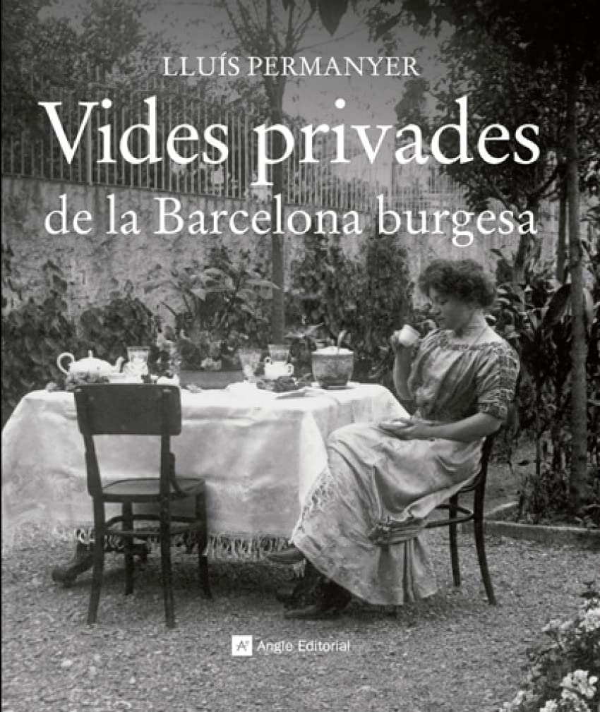 Vides privades de la Barcelona burgesa: 10 (Catalunya en blanc i negre)
