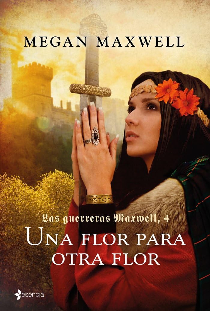 Las Guerreras Maxwell, 4. Una flor para otra flor (Biblioteca Megan Maxwell)