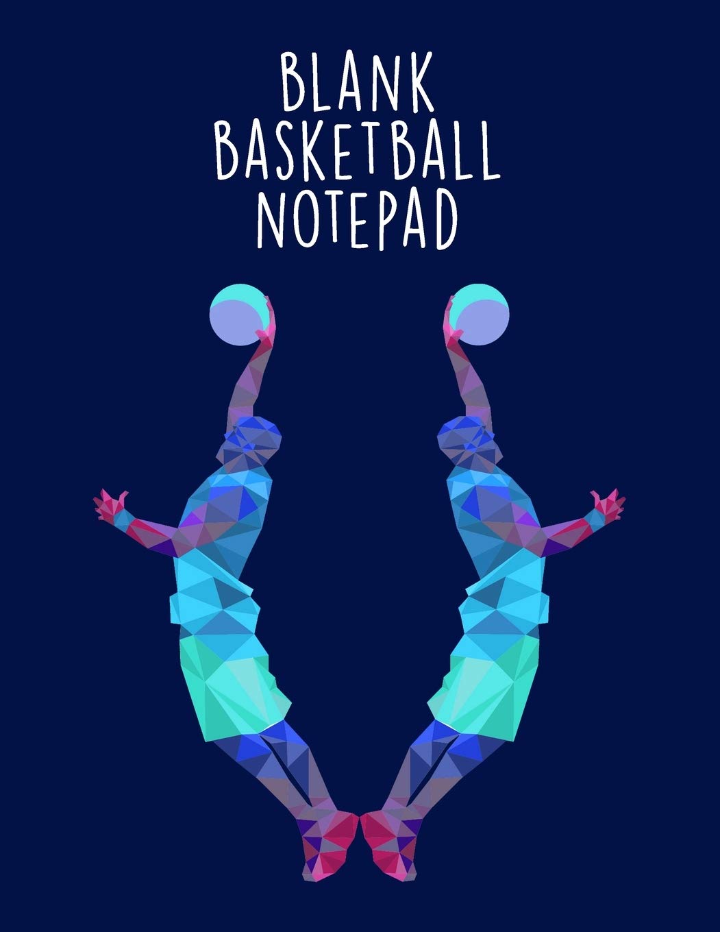 Blank Basketball Notepad: Youth Coach Planning And Schedule Organizer Notebook