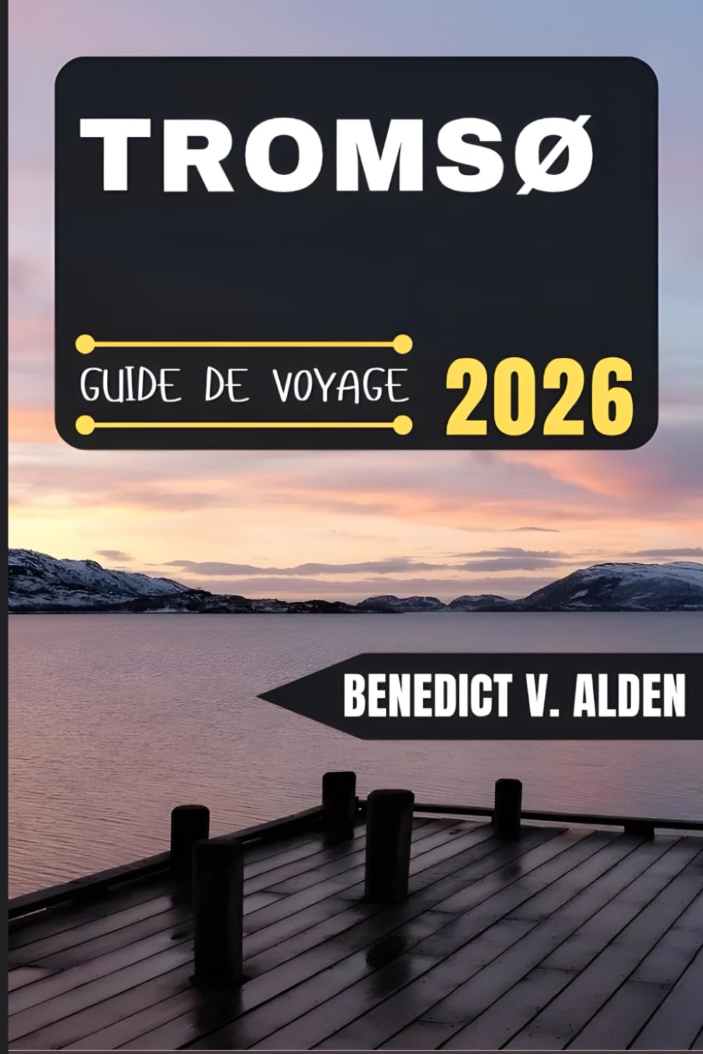TROMSØ GUIDE DE VOYAGE: Découvrez des trésors cachés, des conseils pratiques et des expériences mémorables à chaque étape de votre aventure de voyage.