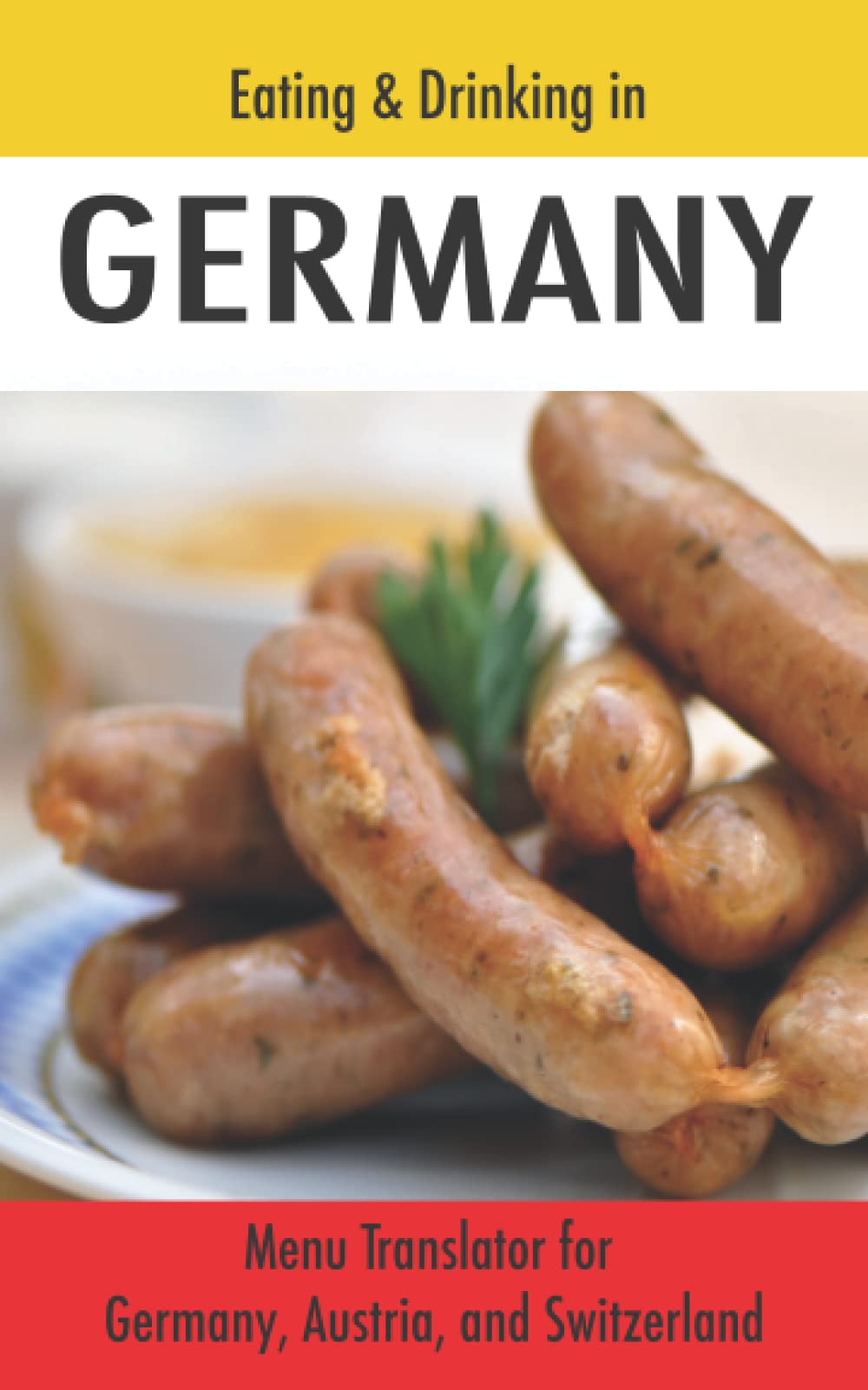 Eating & Drinking in Germany: German Menu Translator for Germany, Austria, and Switzerland (Europe Made Easy Travel Guides)