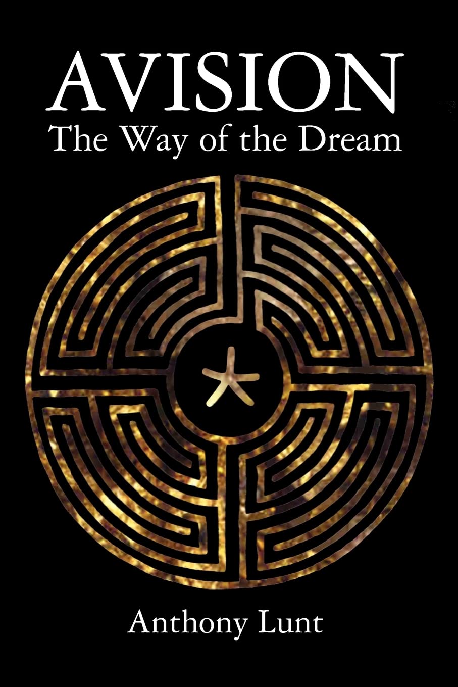 Avision: The Way of the Dream - Lunt, Anthony