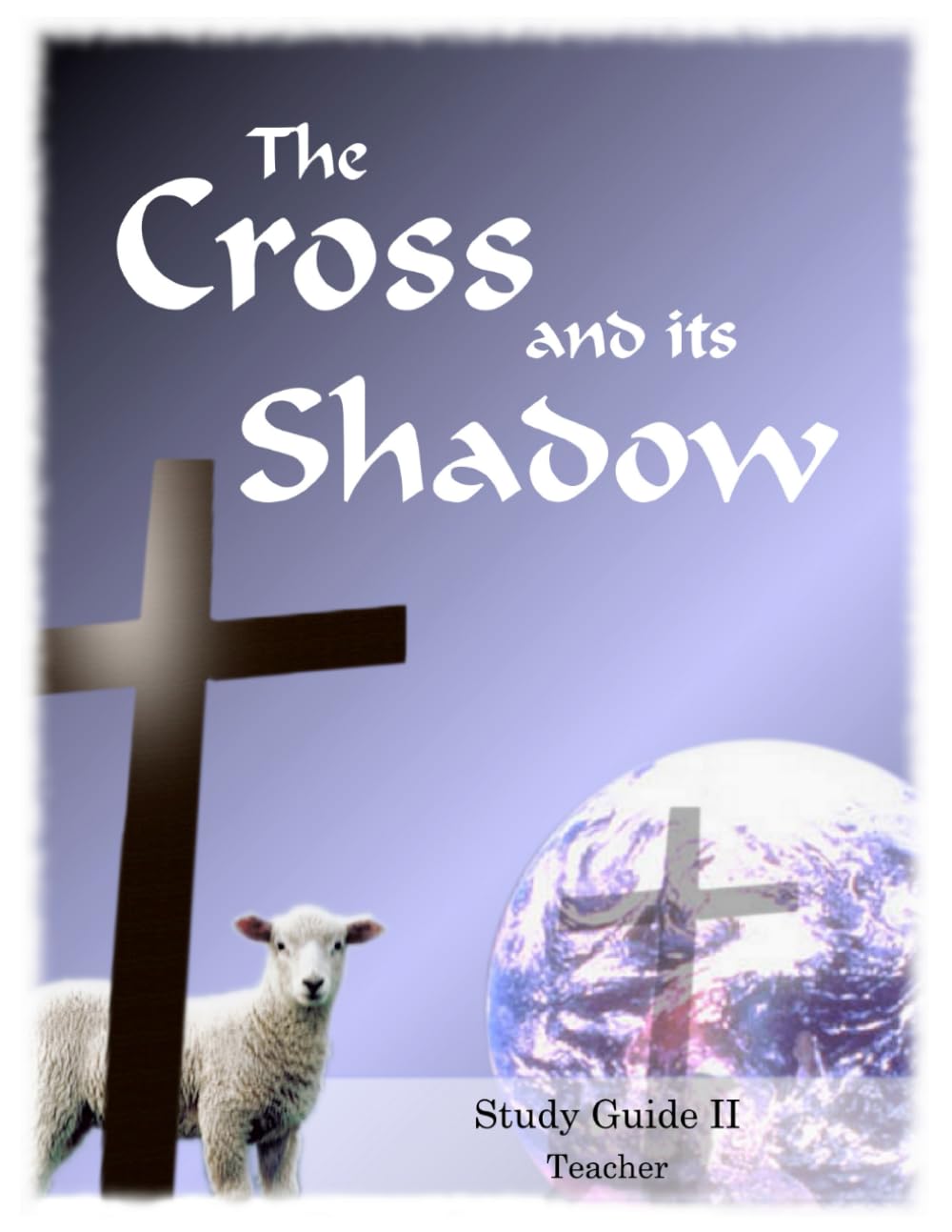 The Cross and Its Shadow Study Guide 2 Teacher