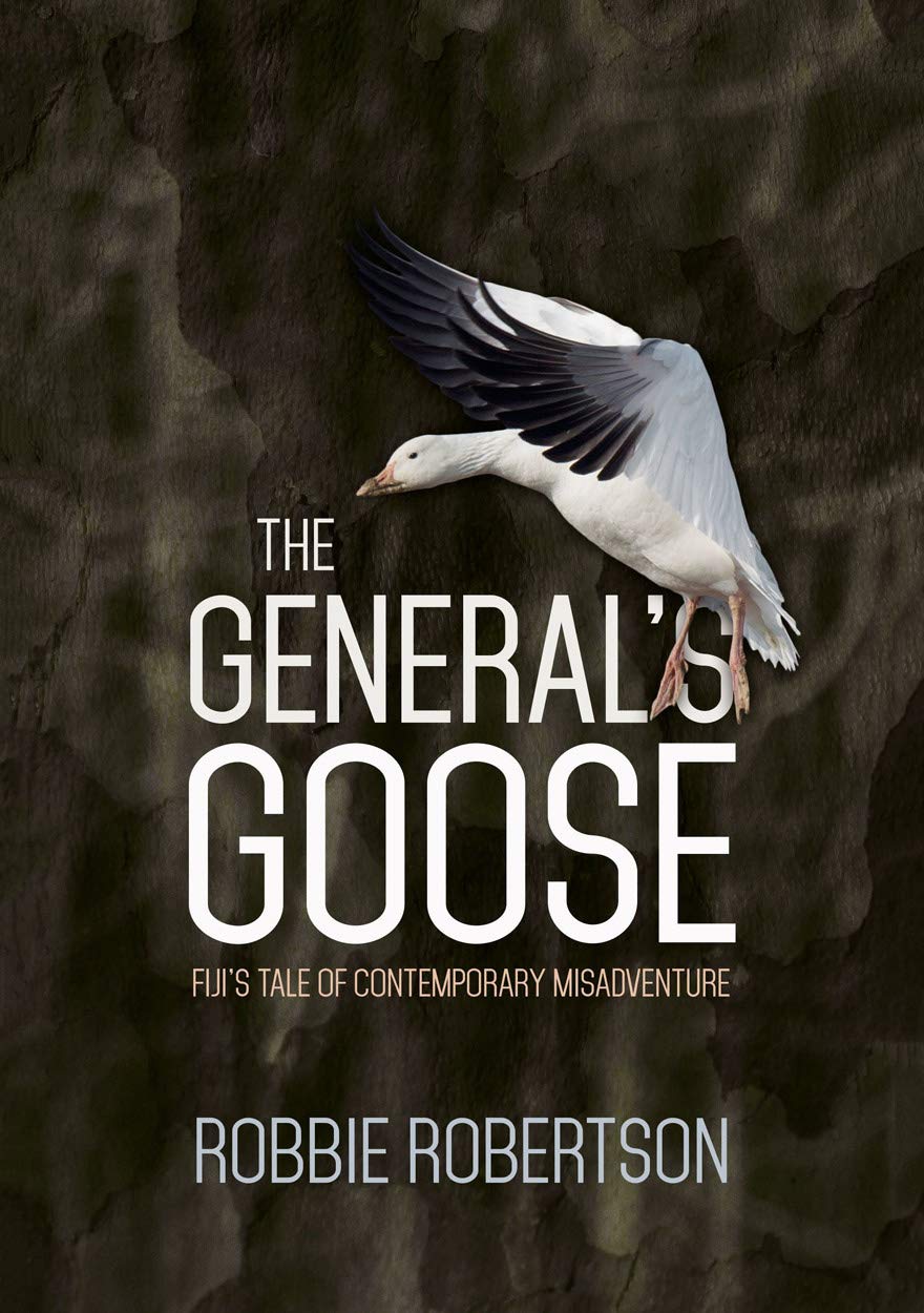 Buy The General's Goose: Fiji's Tale of Contemporary Misadventure (State, Society and Governance in Melanesia) โ BookShops.in