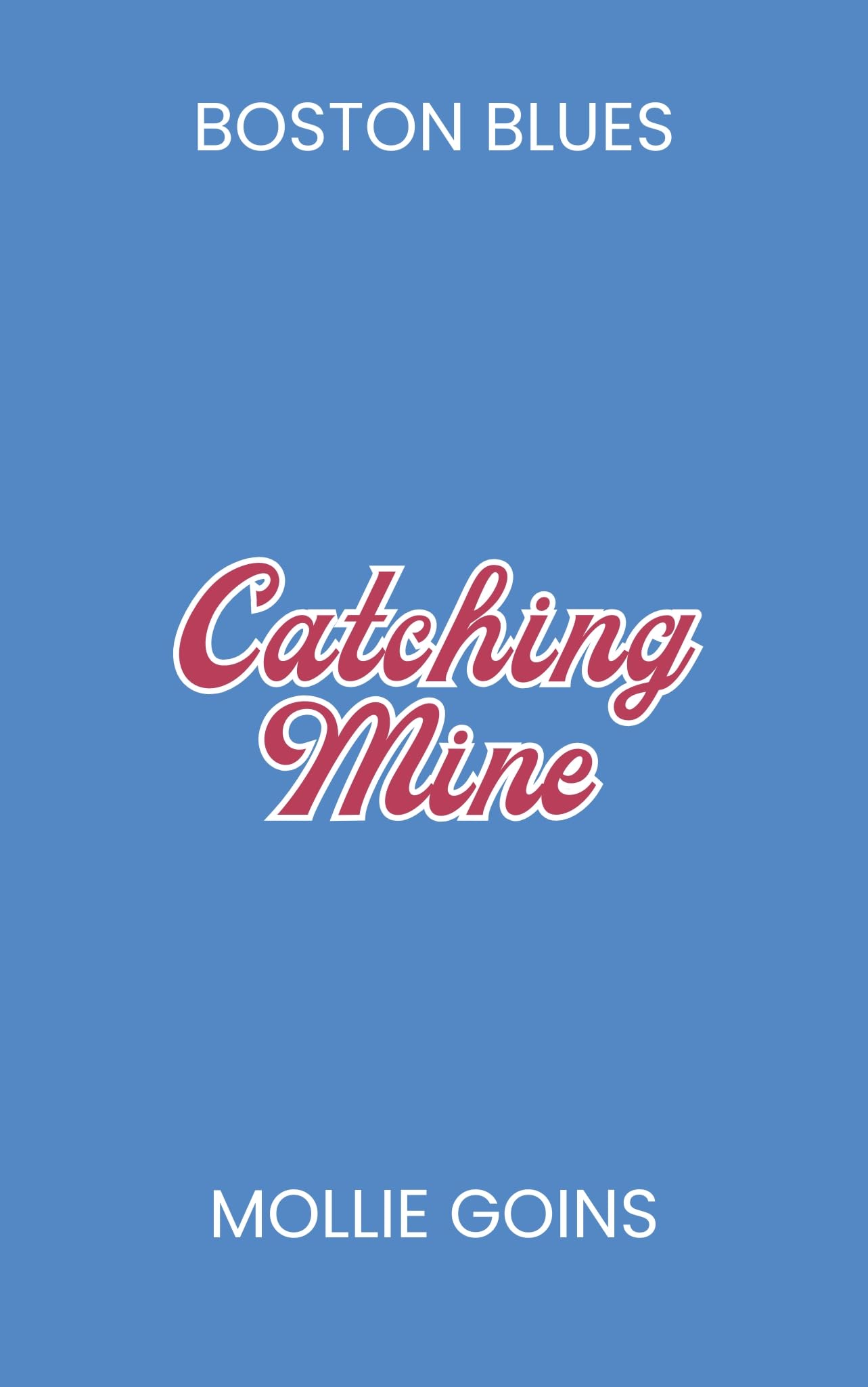 Catching Mine (Boston Blues Book 4)