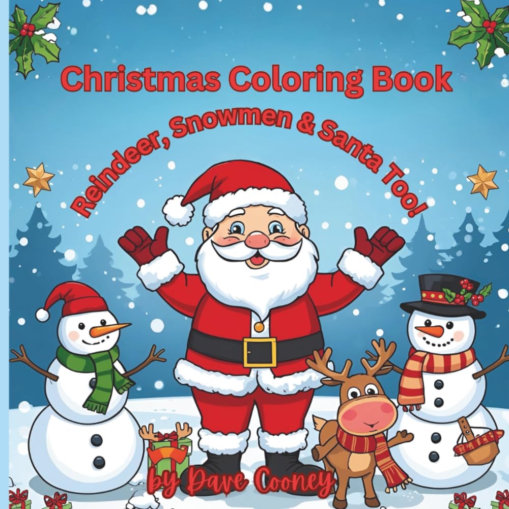 Christmas Coloring Book: Reindeer, Snowmen and Santa Too!