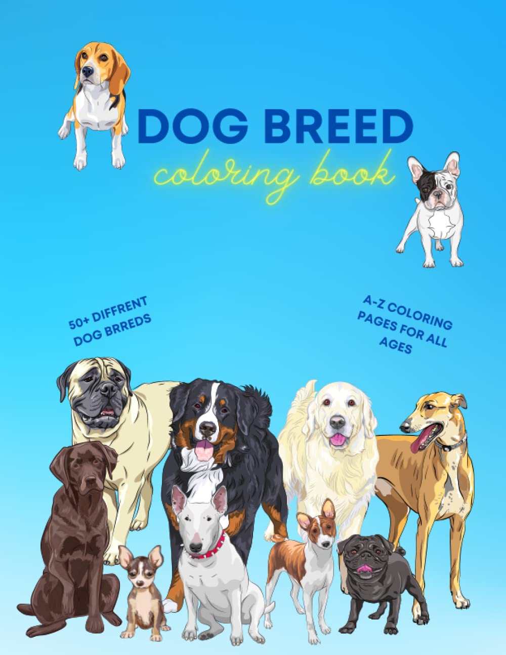 Dog Breed Coloring Book: 50+ Different Dog Breeds, A-Z Coloring Pages For All Ages