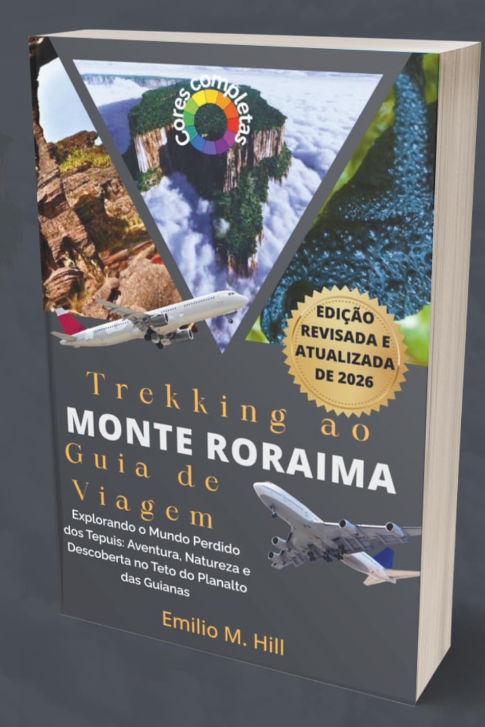 Trekking ao Monte Roraima 2026 (Guia de Viagem): Explorando o Mundo Perdido dos Tepuis: Aventura, Natureza e Descoberta no Teto do Planalto das Guianas