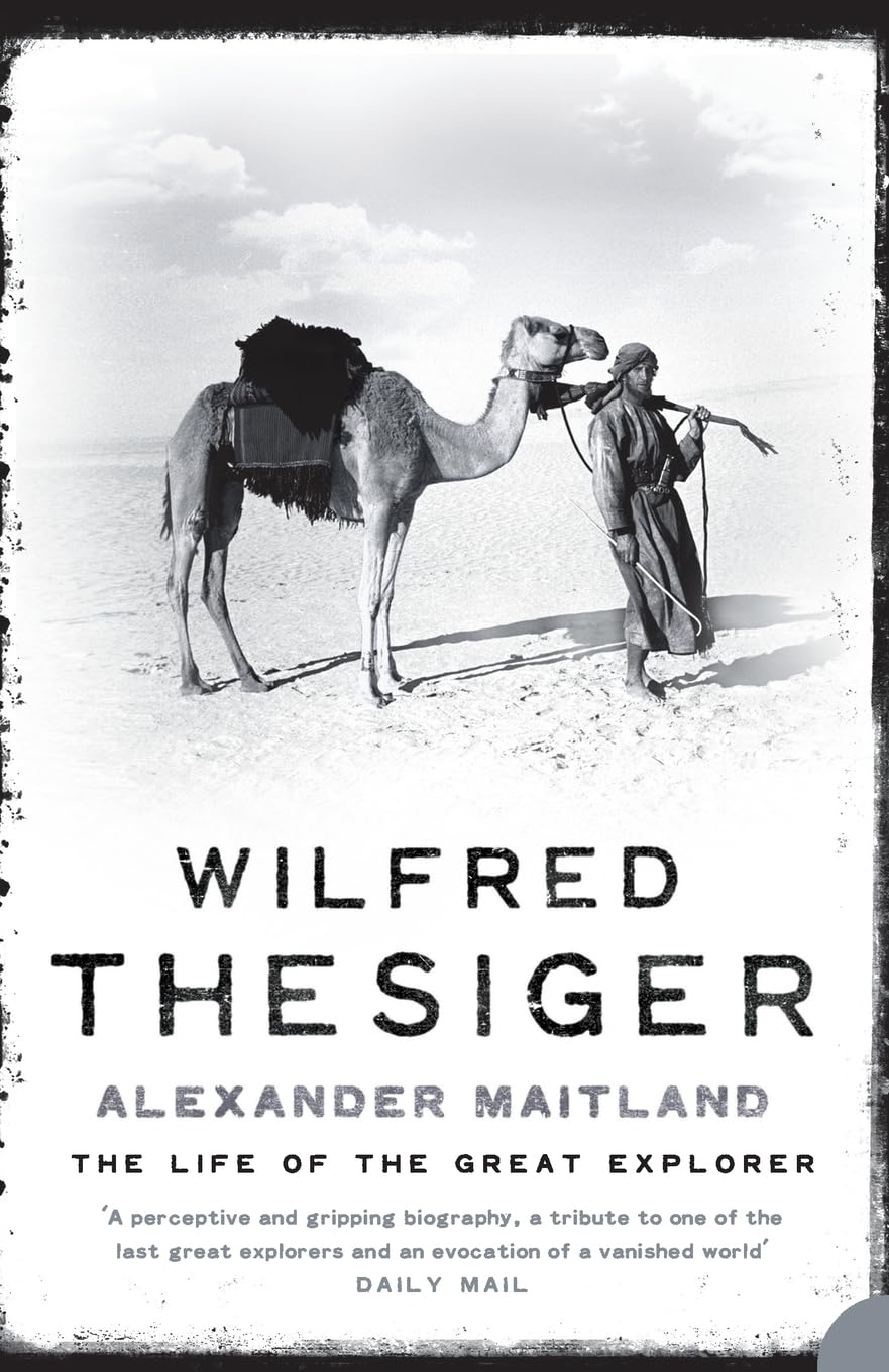Wilfred Thesiger: The Life of the Great Explorer,Alexander Mai ,.9780006384076