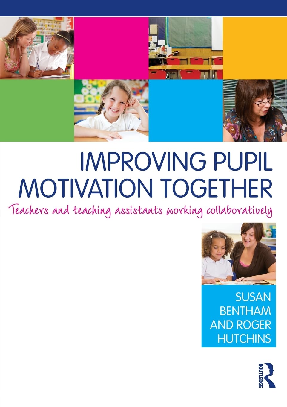 Improving Pupil Motivation Together: Teachers and Teaching Assistants Working Collaboratively