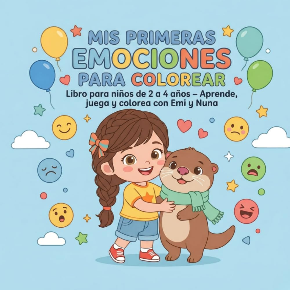 MIS PRIMERAS EMOCIONES PARA COLOREAR: Libro de actividades para niños de 2 a 4 años | Aprende a reconocer emociones con Emi y Nuna (Pequeños Sabios: Aprende y Colorea)