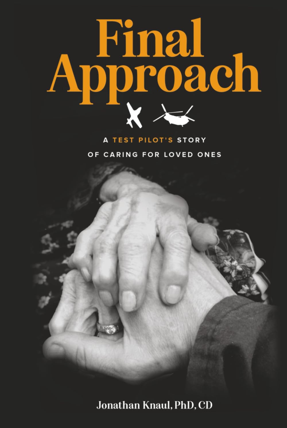Final Approach: A Test Pilot’s Story of Caring for Loved Ones