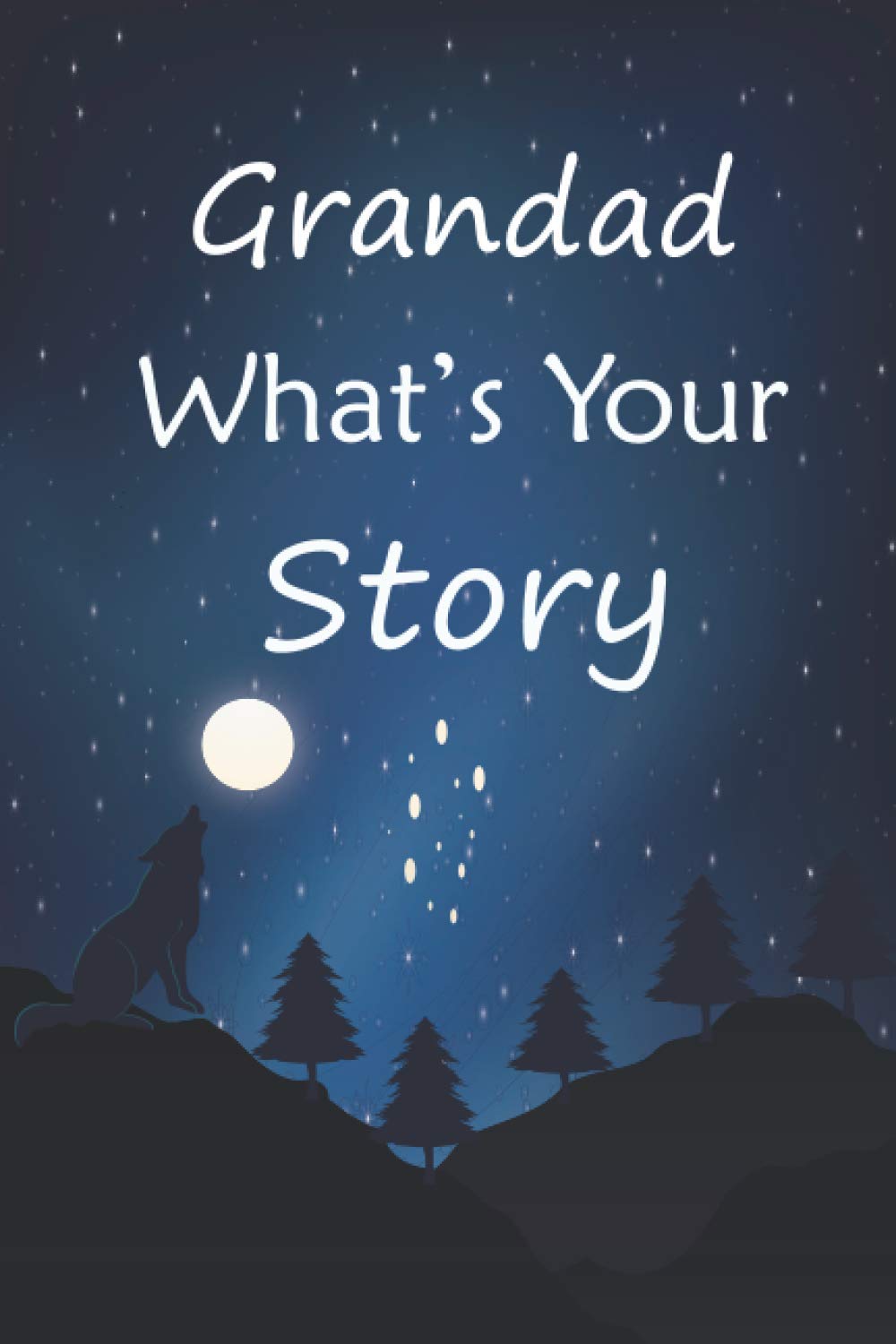 Grandad what's your story: The gift helps your Grandad to tell his life story; Guided question journal to preserve Grandad's precious memories