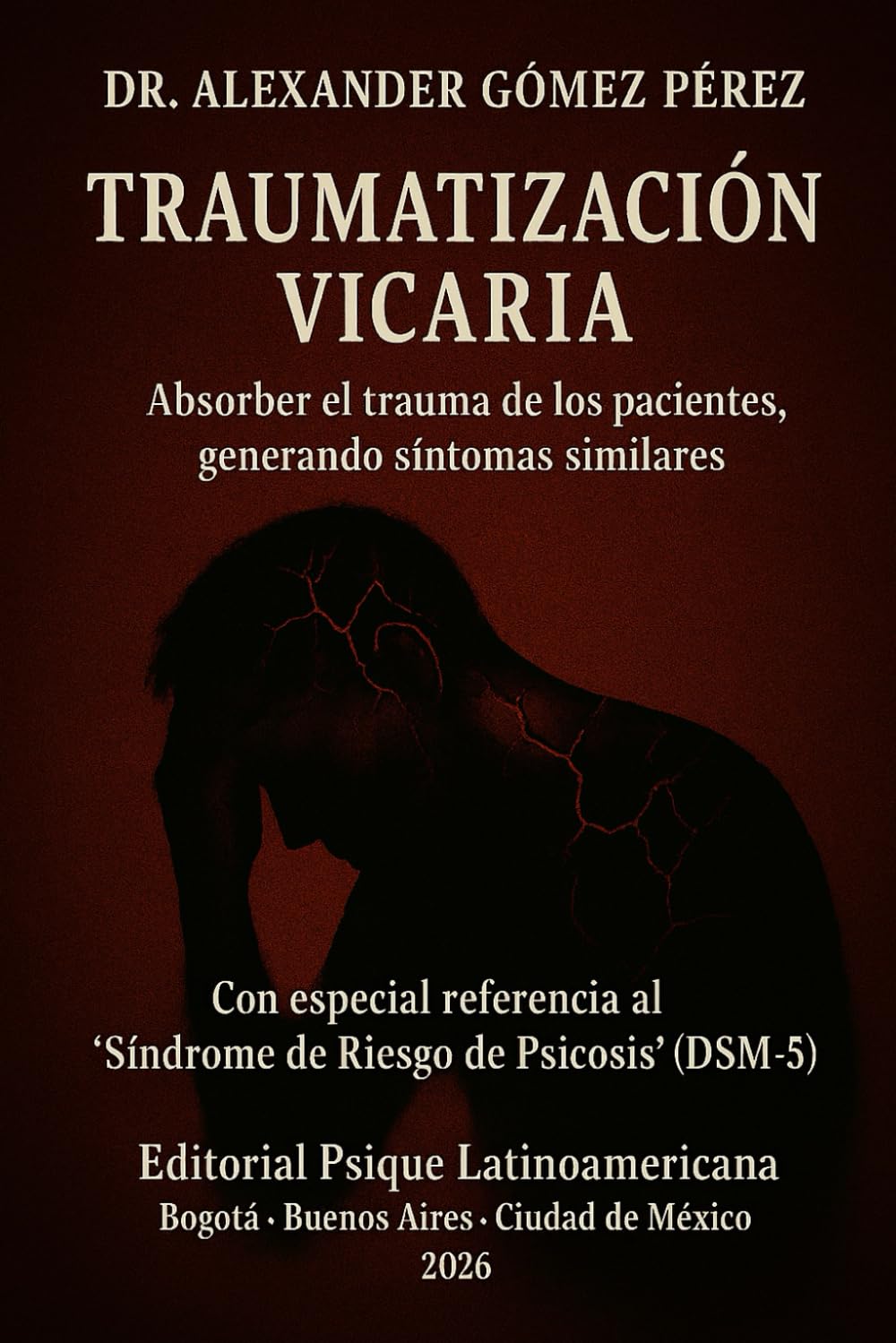 TRAUMATIZACIÓN VICARIA: Absorber el trauma de los pacientes, generando síntomas similares. Con especial referencia al "Síndrome de Riesgo de Psicosis" (DSM-5)