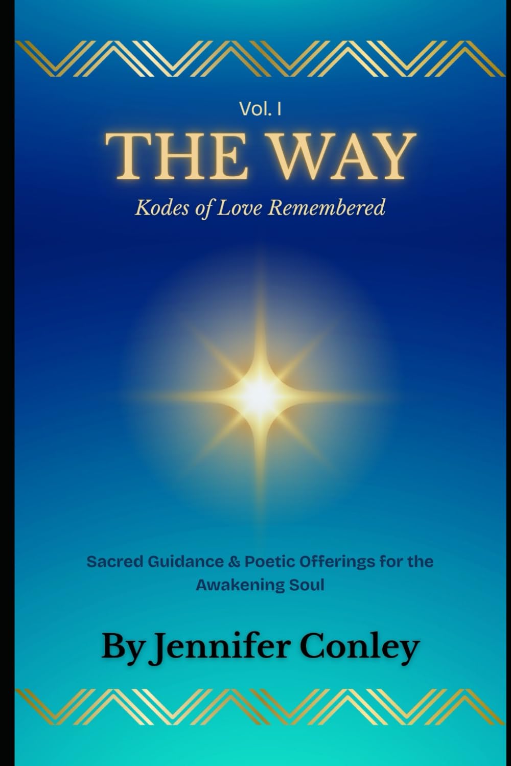 THE WAY — Kodes of Love Remembered: Sacred Guidance & Poetic Offerings for the Awakening Soul (The Living Temple Trilogy)