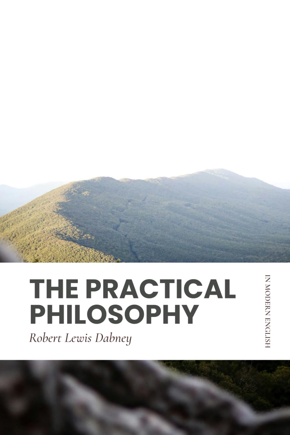 The Practical Philosophy: Modern, Updated Translation (Full Text, Easy to Read)
