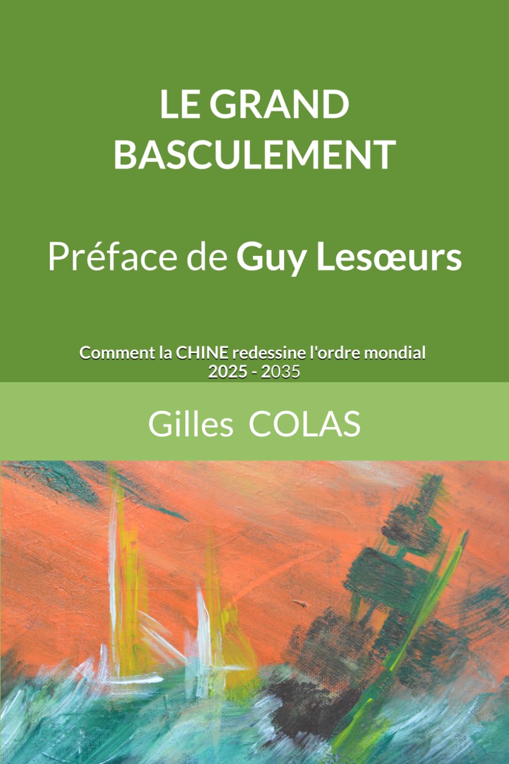 LE GRAND BASCULEMENT: Comment la CHINE redessine l'ordre mondial 2025-2035