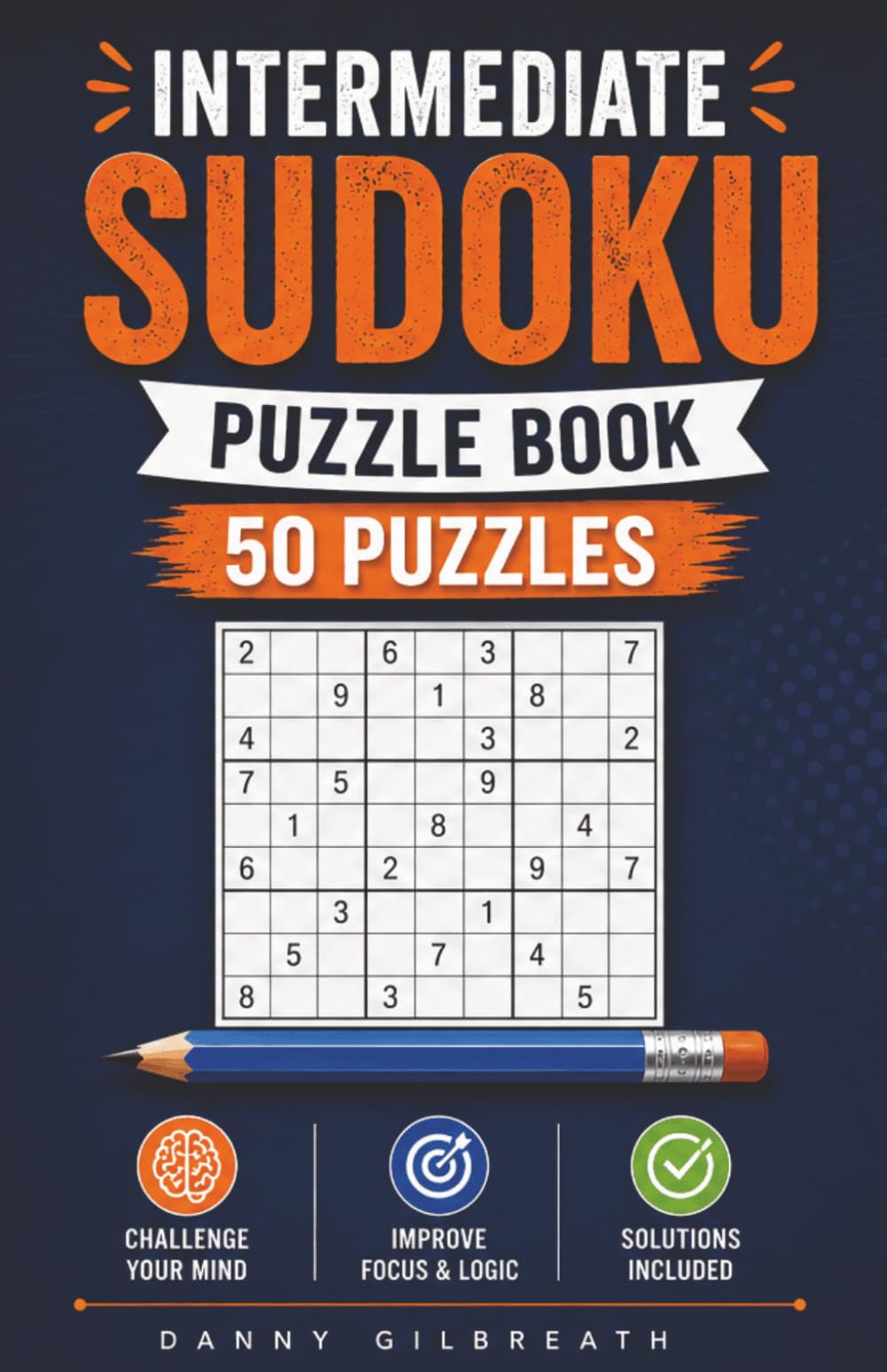 Intermediate Sudoku Puzzle Book: 50 Engaging Sudoku Puzzles • Moderate Difficulty • Solutions Included