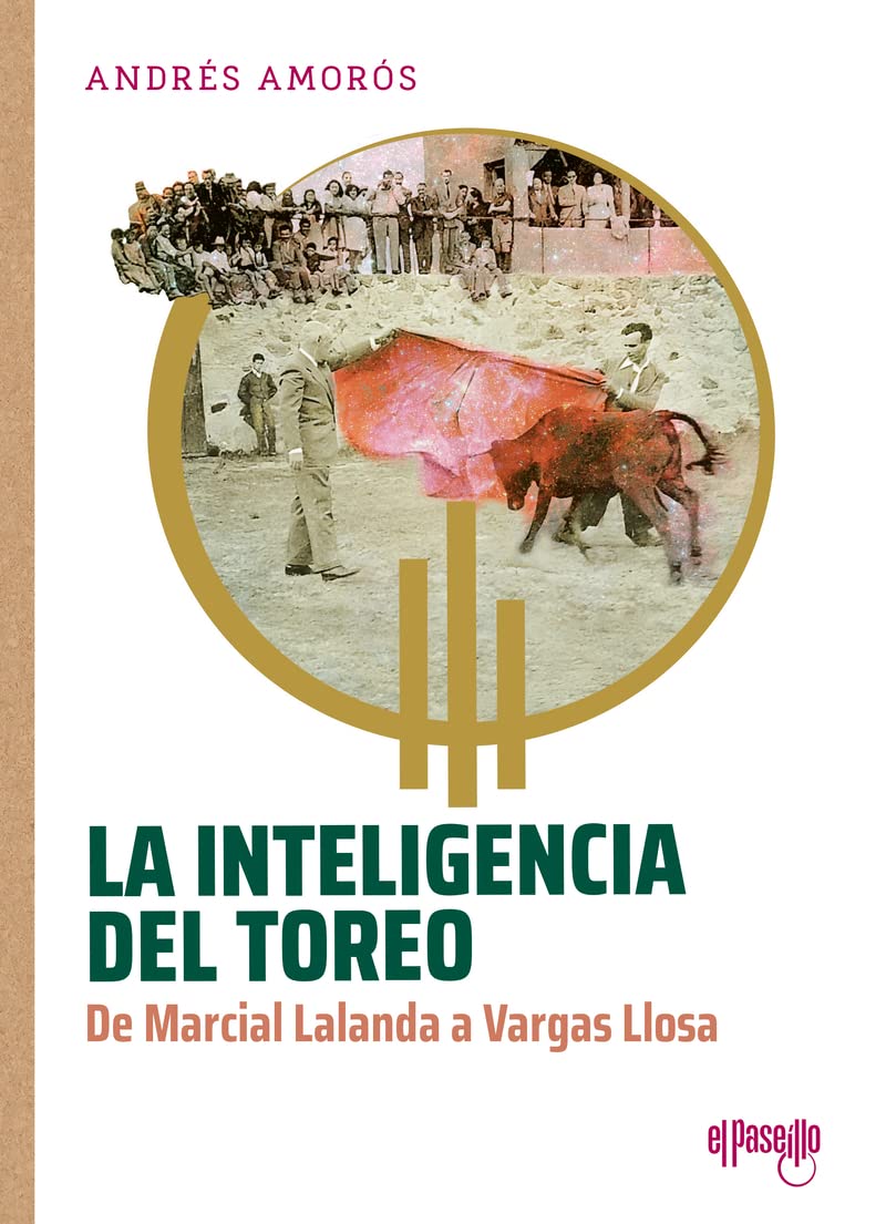 La inteligencia del toreo: De Marcial Lalanda a Vargas Llosa (TORERIA)