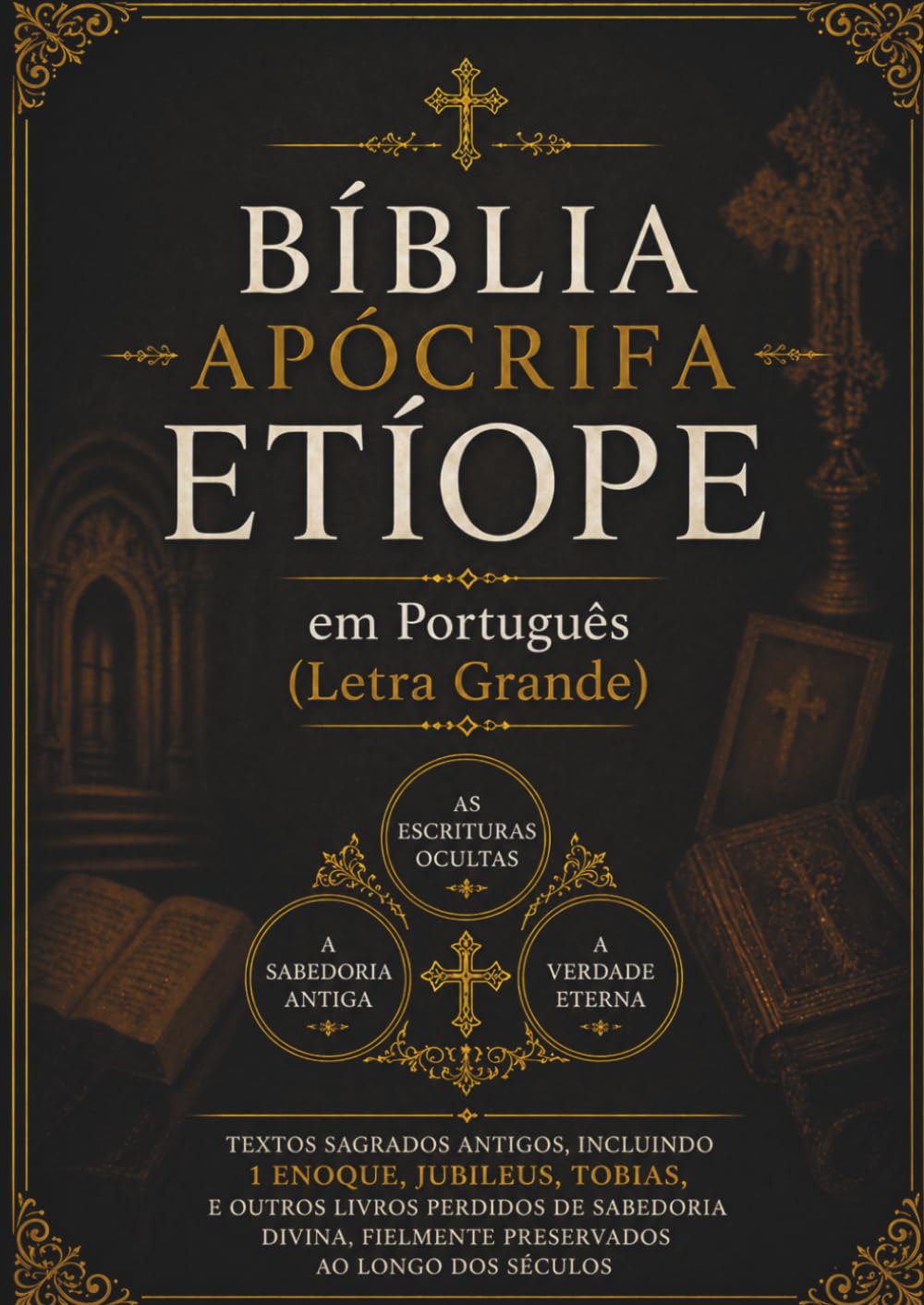 Bíblia Apócrifa Etíope em Português (Letra Grande): Textos Sagrados Antigos, incluindo 1 Enoque, Jubileus, Tobias e outros livros perdidos, fielmente preservados ao longo dos séculos