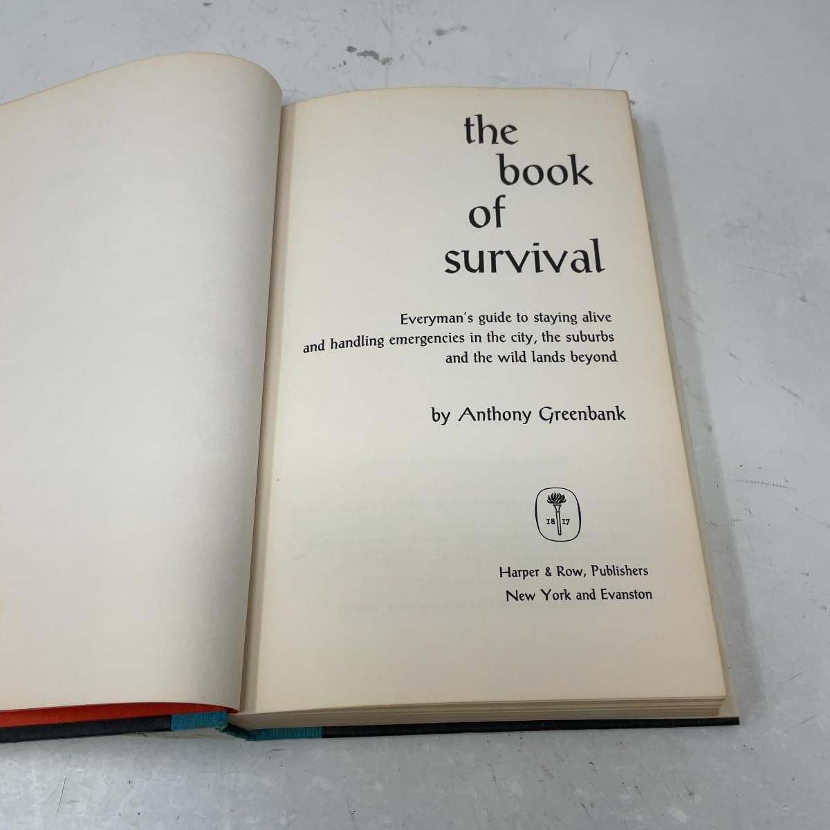 The Book of Survival: Everyman's Guide to Staying Alive and Handling Emergencies in the City, the Suburbs, and the Wild Lands Beyond