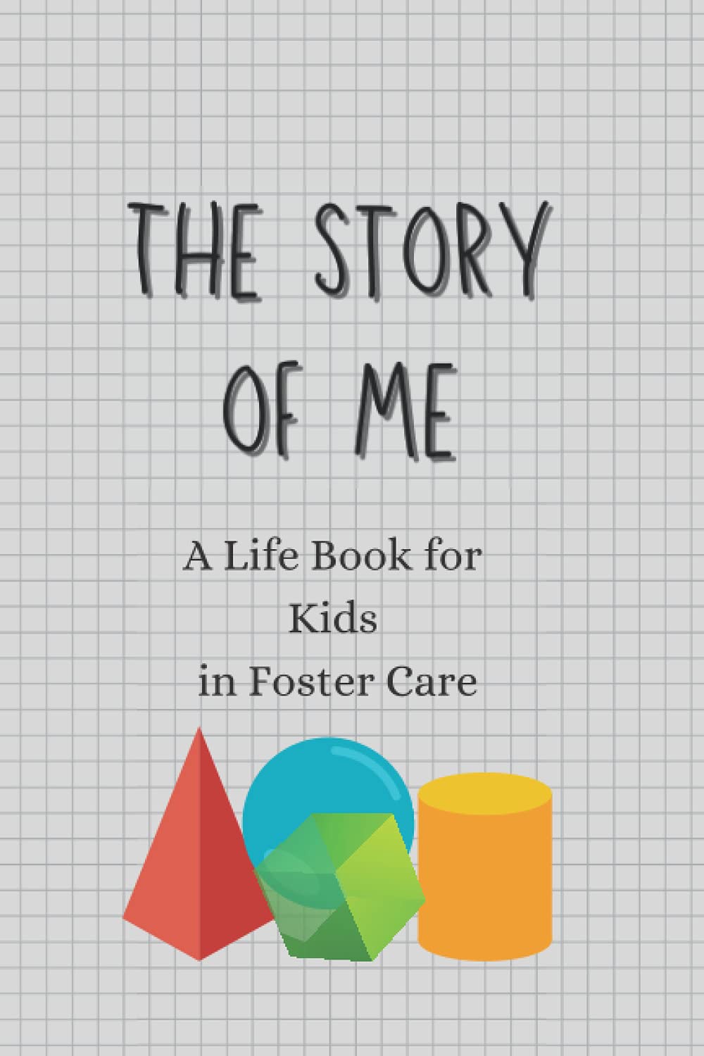 The Story of Me: A Life Book for Kids in Foster Care (The Foster Parent's Toolkit)