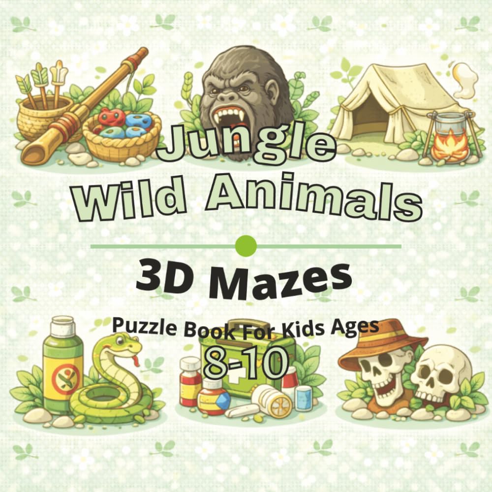 Jungle & Wild Animals Puzzle Book for Kids Ages 8-10: 80+ fun and engaging 3D mazes puzzles for learning focus, problem solving, critical thinking, ... Animals 3D Maze Puzzles for Kids Ages 4-12)