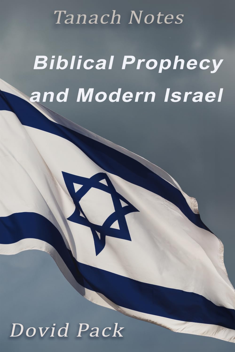 Tanach Notes: Biblical prophecy about the modern Jewish State of Israel.