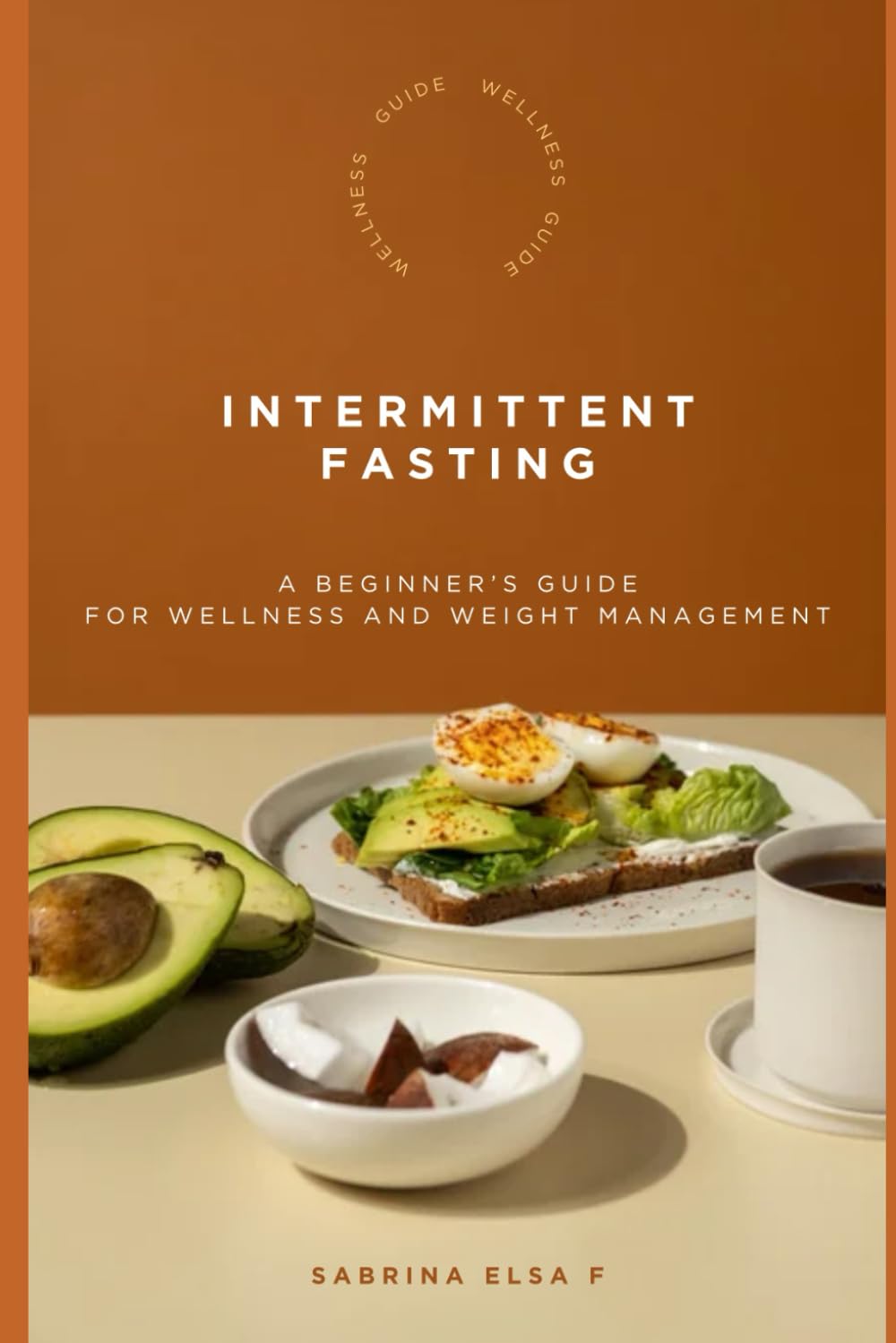 Intermittent Fasting: A Beginner's Guide For Wellness and Weight Management