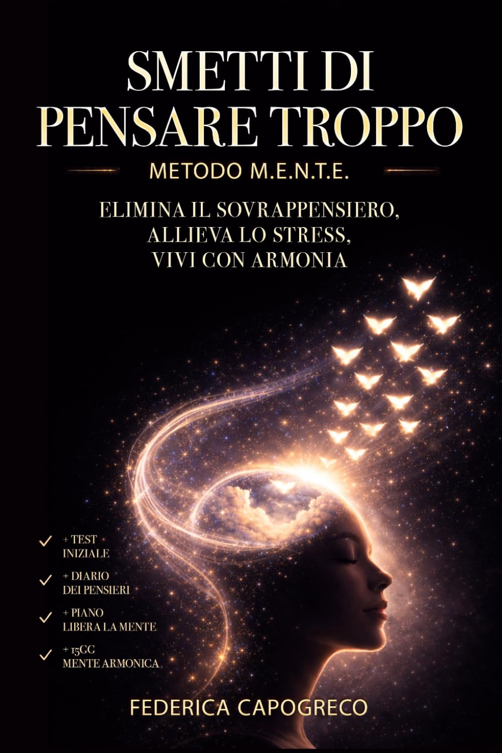 SMETTI DI PENSARE TROPPO: ELIMINA IL SOVRAPPENSIERO, ALLIEVA LO STRESS, VIVI CON ARMONIA, TEST INIZIALE, PIANO LIBERA LA TUA MENTE, DIARIO DEI PENSIERI, 15GIORNI MENTE ARMONICA